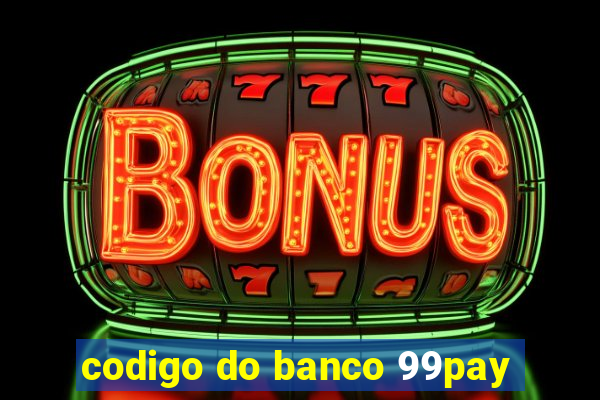 codigo do banco 99pay